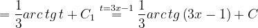 \dpi{120} =\frac{1}{3}arc\, tg\, t+C_{1}\overset{t=3x-1}{=}\frac{1}{3}arc\, tg\left ( 3x-1 \right )+C